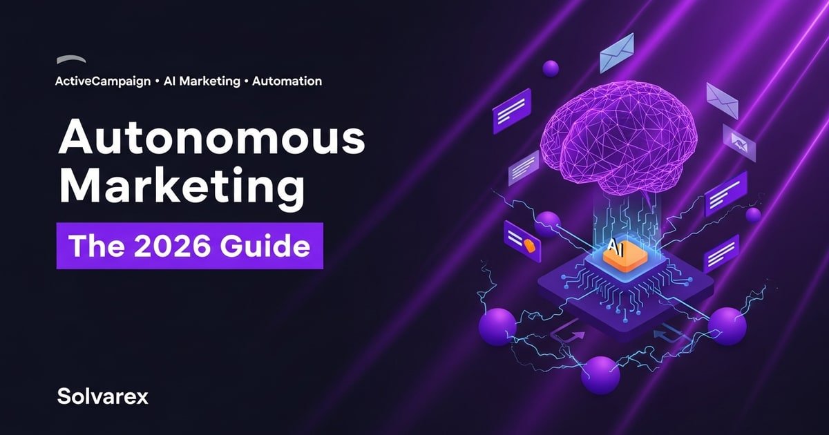 ActiveCampaign and Autonomous Marketing: The Complete 2026 Guide for MENA Businesses