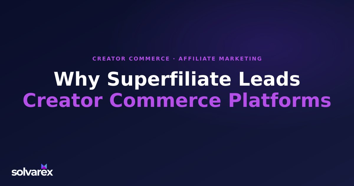 لماذا يُعدّ Superfiliate من أفضل منصات Creator Commerce في 2026؟